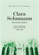 Berthold Litzmann - Clara Schumann. Ein Künstlerleben