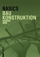 Andrea Achilles, Andreas Achilles, Katri Hanses, Katrin Hanses, Nils Kummer, Nils u a Kummer... - Basics Baukonstruktion