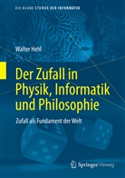 Hehl, Walter Hehl - Der Zufall in Physik, Informatik und Philosophie