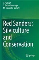 M Anuradha, M. Anuradha, Balasubramanya, S Balasubramanya, S. Balasubramanya, T. Pullaiah - Red Sanders: Silviculture and Conservation