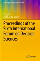Xian Li, Xiang Li, Xu, Xu, Xiaofeng Xu - Proceedings of the Sixth International Forum on Decision Sciences