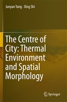 Xing Shi, Junya Yang, Junyan Yang - The Centre of City: Thermal Environment and Spatial Morphology