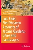 Guida Carvalho, Cristin Castel-Branco, Cristina Castel-Branco - Luis Frois: First Western Accounts of Japan's Gardens, Cities and Landscapes