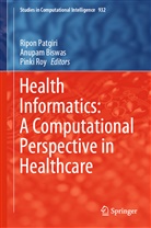Anupa Biswas, Anupam Biswas, Ripon Patgiri, Pinki Roy - Health Informatics: A Computational Perspective in Healthcare