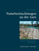 Werner Geissmann - Naturbeobachtungen an der Aare