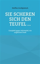 Steffen Großpietsch - Sie scheren sich den Teufel ...