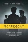 Emilio Corsetti III - Scapegoat: A Flight Crew's Journey from Heroes to Villains to Redemption