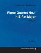 Ludwig Van Beethoven - Ludwig Van Beethoven - Piano Quartet No. 1 in E-flat Major - WoO 36 - A Full Score;With a Biography by Joseph Otten
