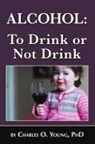 Charles Young - Alcohol - to Drink or Not to Drink