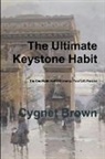 Cygnet Brown - The Ultimate Keystone Habit--The One Habit That Will Change Your Life Forever