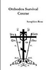 Seraphim Rose - Orthodox Survival Course