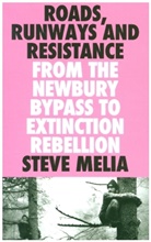 Steve Melia - Roads, Runways and Resistance