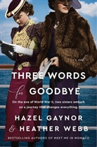 Haze Gaynor, Hazel Gaynor, Gaynor Hazel, Heather Webb - Three Words for Goodbye