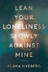 Klara Hveberg, Hveberg Klara - Lean Your Loneliness Slowly Against Mine