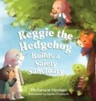 McKenzie Hensen, Jayden Ellsworth - Reggie the Hedgehog Builds a Safety Sanctuary