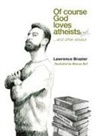Lawrence Brazier - Of Course God Loves Atheists