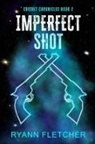 Ryann Fletcher - Imperfect Shot