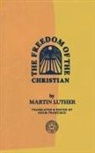 Martin Luther, Adam Francisco - The Freedom of the Christian