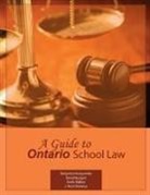 David Burgess, Benjamin Kutsyuruba, Keith Walker - A Guide to Ontario School Law