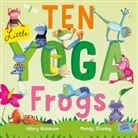 Hilary Robinson, Mandy Stanley - Ten Little Yoga Frogs