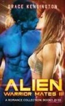 Grace Kensington - Alien Warrior Mates III Complete Collection