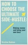 Kristine Hudson - How to Choose the Ultimate Side-Hustle