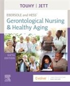 Kathleen F Jett, Kathleen F Jett, Theris A. Touhy, Theris A. (Emeritus Professor Touhy, Touhy Theris A. - Ebersole and Hess' Gerontological Nursing & Healthy Aging