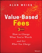 A Weiss, Alan Weiss, Alan (Summit Consulting Group Weiss - Value-Based Fees
