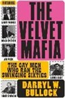 Darryl W Bullock, Darryl W. Bullock - Velvet Mafia: The Gay Men Who Ran the Swinging Sixties