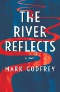 Mark Godfrey - The River Reflects
