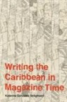 Katerina Gonzalez Seligmann - Writing the Caribbean in Magazine Time