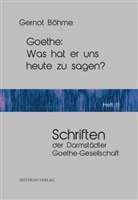 Gernot Böhme, Gernot Böhne - Goethe: Was hat er uns heute zu sagen?