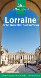 Collectif, Guide vert français, Manufacture française des pneumatiques Michelin, Catherine Guegan, MICHELI, Michelin - Lorraine : Verdun, Nancy, Metz, massif des Vosges