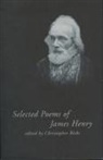 James Henry, Christopher Ricks - Selected Poems of James Henry