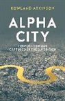 Rowland Atkinson, Atkinson Rowland - Alpha City
