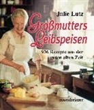 Julie Lutz - Großmutters Leibspeisen