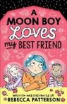 Rebecca Patterson, Patterson Rebecca - Moon Boy Loves My Best Friend