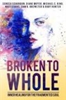 Matt Evans, Michael C King, Michael C. King, Diane Moyer, Seneca Schurbon - Broken To Whole