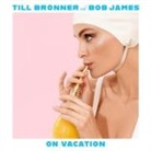 Till Brönner, Bob James - On Vacation (Deluxe Edition) (Audiolibro)