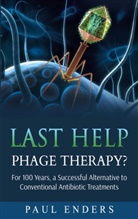 Paul Enders - Last Help:  Phage Therapy?