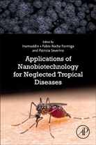 Fabio Rocha Formiga, Fabio Rocha Formiga, Fabio Rocha (Aggeu Magalhaes Institute Formiga, Inamuddin, Dr (Assistant Professor Inamuddin, Dr. (Assistant Professor Inamuddin... - Applications of Nanobiotechnology for Neglected Tropical Diseases