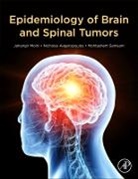 Nicholas Avgeropoulos, Nicholas (Co-director Avgeropoulos, Nicholas G. Avgeropoulos, Jahangir Moini, Jahangir (Professor of Science and Health (retired) Moini, Mohtashem Samsam... - Epidemiology of Brain and Spinal Tumors