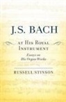 Russell Stinson, Russell (Josephine Emily Brown Professor Stinson, Stinson Russell - J. S. Bach At His Royal Instrument