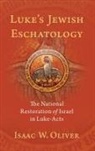 Isaac W. Oliver, Isaac W. (Associate Professor Oliver - Luke''s Jewish Eschatology