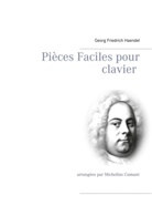 Georg Friedrich Haendel, Micheline Cumant - Pièces Faciles pour clavier