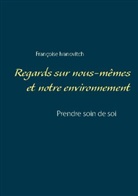 Françoise Ivanovitch - Regards sur nous-mêmes et notre environnement