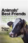 Barbara J King, Barbara J King, Barbara J. King - Animals'' Best Friends