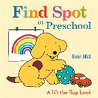 Eric Hill, Eric Hill - Find Spot at Preschool: A Lift-the-Flap Book