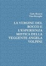 Tina Benaglio, Carlo Bonetti - La Vergine del Bocco E l'Esperienza Mistica Della Veggente Angela Volpini
