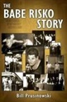 Bill Prusinowski - The Babe Risko Story